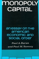 Monopoly Capital: An Essay on the American Economic and Social Order 0853450730 Book Cover