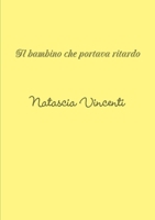 Il bambino che portava ritardo 132626446X Book Cover