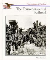 The Transcontinental Railroad (Cornerstones of Freedom) 0516066358 Book Cover