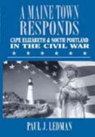 A Maine town responds: Cape Elizabeth & South Portland in the Civil War B0006S6KM8 Book Cover