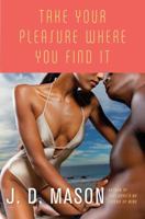 Take Your Pleasure Where You Find It 0312598564 Book Cover