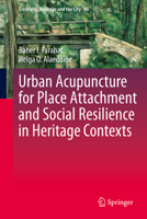 Urban Acupuncture for Place Attachment and Social Resilience in Heritage Contexts 981958969X Book Cover