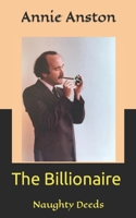 The Billionaire: Naughty Deeds 1549902148 Book Cover