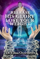 Release His Glory Lose Your Weight B0922RYF7P Book Cover