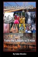 East Coast Gangs: From the Five Points to Five Alive B0C2SFPPPY Book Cover