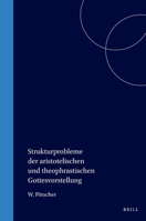 Strukturprobleme Der Aristotelischen Und Theophrastischen Gottesvorstellung 9004017313 Book Cover
