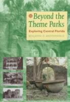 Beyond the Theme Parks: Exploring Central Florida 0813016576 Book Cover