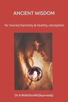 ANCIENT WISDOM: FOR MARITAL HARMONY & HEALTHY CONCEPTION B0CHL954RN Book Cover