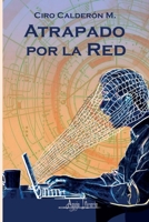 Atrapado por la red (Spanish Edition) B0CNHFB6C3 Book Cover