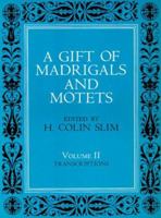 A Gift of Madrigals and Motets, Volume 2: Transcription 0226762726 Book Cover