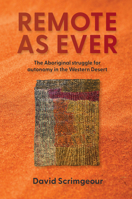 Remote as Ever: The Aboriginal Struggle for Autonomy in Australia's Western Desert 0522878970 Book Cover