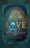 The Book of Love: Return to Oneness B0FKMN97ZC Book Cover