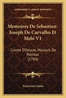 Memoires De Sebastien-Joseph De Carvalho Et Melo V1: Comte D'Oeyras, Marquis De Pombal (1784) 1104883260 Book Cover