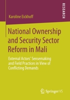 National Ownership and Security Sector Reform in Mali : External Actors' Sensemaking and Field Practices in View of Conflicting Demands 3658291591 Book Cover