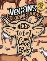 Vegans Coloring Book: Keep Calm And Love Cows: A Funny Colouring Gift Book For Animal Lovers And Vegan People B08VRN2XZW Book Cover