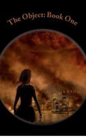 The Object: Book One 1477635084 Book Cover