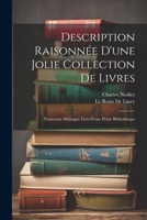Description Raisonnée D'une Jolie Collection De Livres: Nouveaux Mélanges Tirés D'une Petite Bibliothéque (French Edition) 1022471503 Book Cover