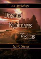 Dreams Nightmares Visions - An Anthology 1329576802 Book Cover