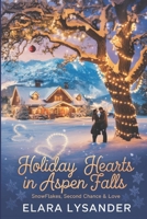Holiday Hearts In Aspen Falls: Snowflakes, Second Chance & Love B0DRFS9SN4 Book Cover