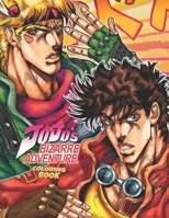 Jojos Bizarre Adventure Coloring Book: Stress Relief Adult Coloring Books For Men And Women & Teenagers With Crayons B092PG7PVY Book Cover