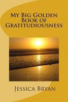 My Big Golden Book of Gratitudiousness 1494845881 Book Cover