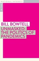 Unmasked: The Politics of Pandemics 1922464244 Book Cover