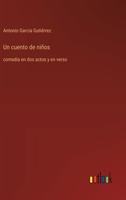 Un cuento de niños: comedia en dos actos y en verso (Spanish Edition) 3368055992 Book Cover