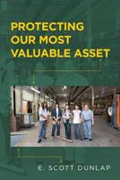 Protecting Our Most Valuable Asset 1544624212 Book Cover