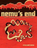 Nemu's End: History, Psychology, and Poetry of the Apocalypse 1445783908 Book Cover