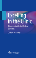 Excelling in the Clinic: A Concise Guide for Medical Students 3030994147 Book Cover