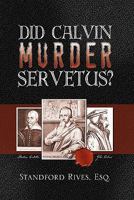 Did Calvin Murder Servetus? 1439208689 Book Cover