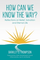 How Can We Know The Way?: Reflections on Belief, Salvation and Eternal Life B0CBWDS96Q Book Cover