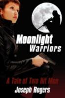 Moonlight Warriors: A Tale of Two Hit Men 0595531261 Book Cover