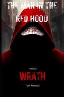 The Man in the Red Hood Case 2: Wrath: This is the 3rd book and technically second case. (The 7 Sins of Murder: An Autistic Meth Addict Detective Series) B0G3NWCVPW Book Cover