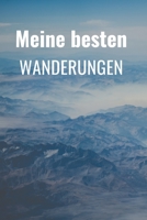 Meine besten Wanderungen: A5 Notizbuch für Wanderungen, praktisches Wandernotizbuch mit 120 Seiten und Tabellen zur Eintragung von Datum, Dauer und ... Einzelheiten der Wanderungen (German Edition) 1679501119 Book Cover