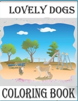 Lovely dogs, cColoring book: Cute Dogs Coloring Book for Adults children and kids.AWAKEN THE ARTIST IN YOUR CHILD WITH CUTE PUPPY COLORING PAGES. D B084Q9WKT6 Book Cover