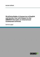 Third Party Rights: A Comparison of English and German Law with Respect to the UNIDROIT Principles on International Commercial Contracts 3638778215 Book Cover