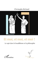 Et moi, et moi, et moi !: Le sujet dans le bouddhisme et la philosophie (Souffle Bouddhique) (French Edition) 234317251X Book Cover