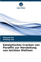 Katalytisches Cracken von Paraffin zur Herstellung von leichten Olefinen (German Edition) 620859782X Book Cover