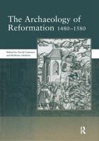 The Archaeology of Reformation,1480-1580 0367604574 Book Cover