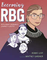 Becoming Rbg: Ruth Bader Ginsburg's Journey to Justice B0GN2LQW2Z Book Cover