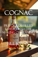 Cognac: Prestige Distilled – Luxury and the Making of Meaning (Spirits of Influence) B0FH4KKNSD Book Cover