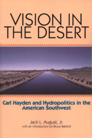 Vision in the Desert: Carl Hayden and Hydropolitics in the American Southwest 0875653103 Book Cover