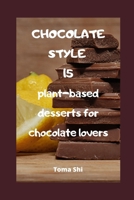 Chocolate style. 15 plant-based desserts for chocolate lovers.: Fully raw! B08JDTRGLT Book Cover