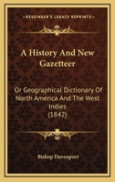 A history and new gazetteer, or geographical dictionary, of North America and the West Indies 1241509166 Book Cover