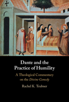 Dante and the Practice of Humility: A Theological Commentary on the Divine Comedy 1009315374 Book Cover