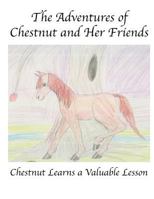 The Adventures of Chestnut and Her Friends: Chestnut Learns a Lesson 149031895X Book Cover