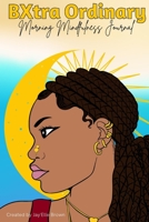 BXtra Ordinary Morning Mindfulnes Journal 1387959204 Book Cover