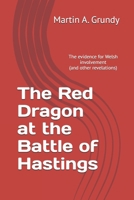 The Red Dragon at the Battle of Hastings: The evidence for Welsh involvement (and other revelations) B0FJMPYLHW Book Cover