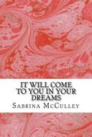 It Will Come To You In Your Dreams 1523254874 Book Cover